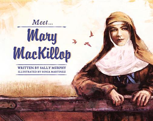 Meet Mary MacKillop (Meet...) By Sally Murphy, Sonia Martinez (Illustrator) Cover Image