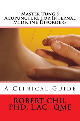 Master Tung's Acupuncture for Internal Medicine Disorders