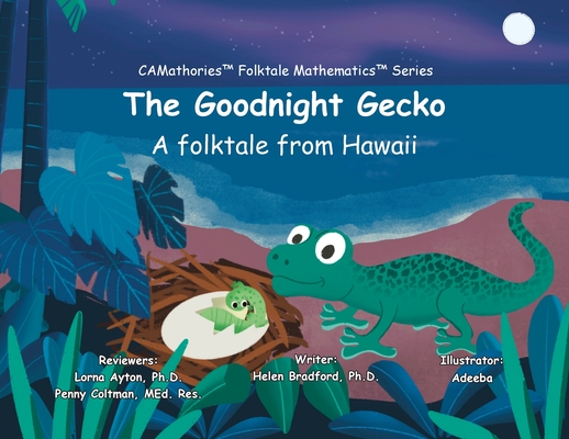The Goodnight Gecko: A folktale from Hawaii (Camathories(tm) Folktale Mathematics(tm) Series - One More One Less Than (Folktales from France #4)