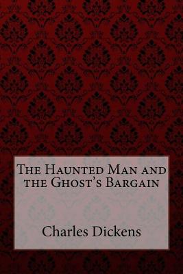The Haunted Man and the Ghost's Bargain Cover Image