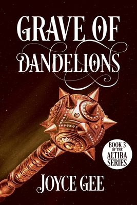 Grave of Dandelions (The Altira #3)