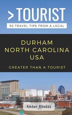 Greater Than a Tourist- Durham North Carolina USA: 50 Travel Tips from a Local Cover Image