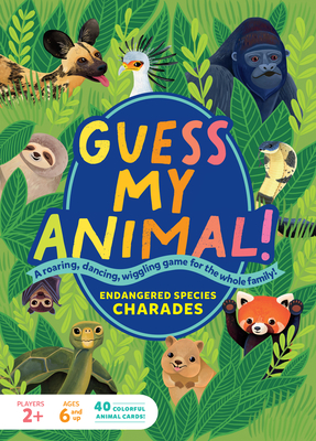 Guess My Animal!: Endangered Species Charades; A Roaring, Dancing, Wiggling Game for the Whole Family! By Kathleen Yale, Katy Tanis (Illustrator) Cover Image