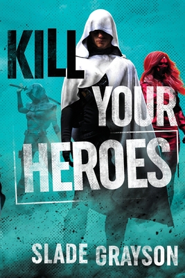 Kill Your Heroes Cover Image