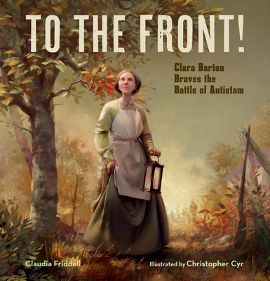 To the Front!: Clara Barton Braves the Battle of Antietam Cover Image