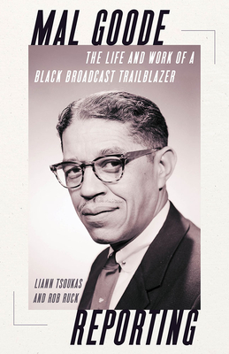 Mal Goode Reporting: The Life and Work of a Black Broadcast Trailblazer. Cover Image