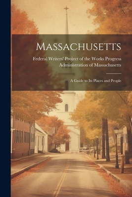 Massachusetts; a Guide to its Places and People Cover Image