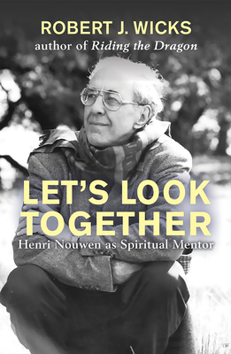 Let's Look Together: Henri Nouwen as a Spiritual Master By Robert Wicks Cover Image