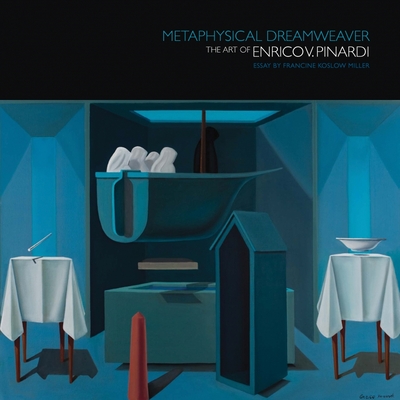 Metaphysical Dreamweaver: The Art of Enrico V. Pinardi By Francine Miller Cover Image