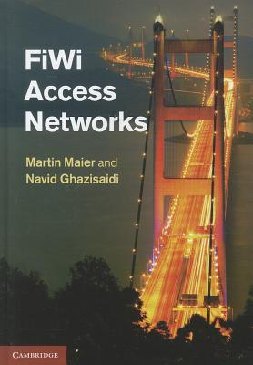 FiWi Access Networks By Martin Maier, Navid Ghazisaidi Cover Image