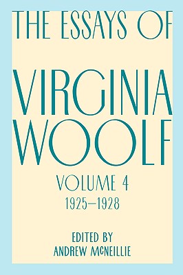 Essays Of Virginia Woolf, Vol. 4, 1925-1928 (The Virginia Woolf Library)