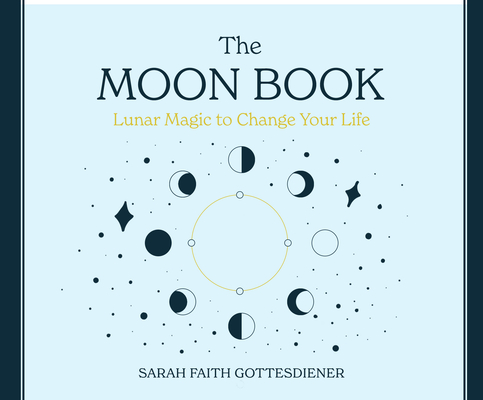 The Moon Book: Lunar Magic to Change Your Life