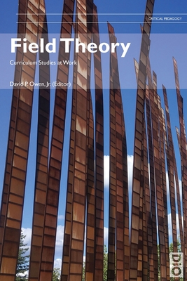 Field Theory: Curriculum Studies at Work By Jr. Owen, David Cover Image