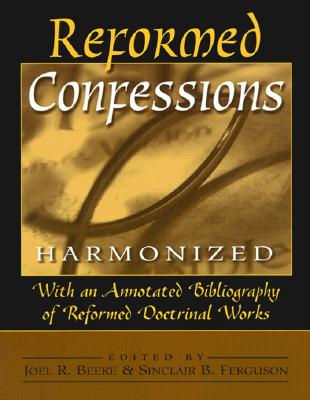 Reformed Confessions Harmonized By Joel R. Beeke (Editor), Sinclair B. Ferguson (Editor) Cover Image