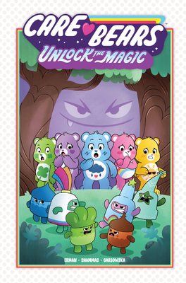 Care Bears: Unlock The Magic By Matthew Erman, Nadia Shammas, Agnes Garbowska (Illustrator) Cover Image