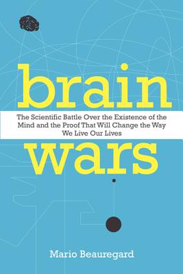 Brain Wars: The Scientific Battle Over the Existence of the Mind and the Proof that Will Change the Way We Live Our Lives Cover Image