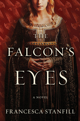 The Falcon's Eyes: A Novel By Francesca Stanfill Cover Image