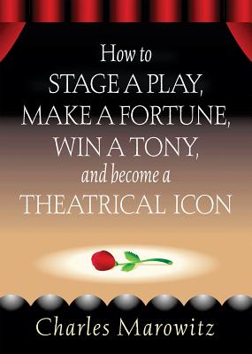 How to Stage a Play, Make a Fortune, Win a Tony and Become a Theatrical Icon (Limelight) Cover Image