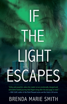 If the Light Escapes: A Braving the Light Novel By Brenda Marie Smith Cover Image