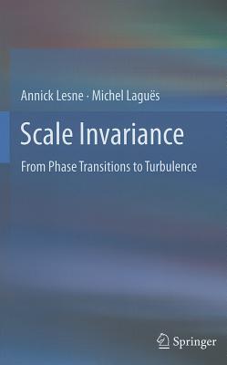 Scale Invariance: From Phase Transitions to Turbulence By Annick Lesne, Michel Laguës Cover Image