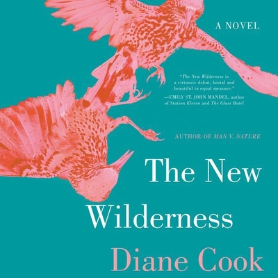 The New Wilderness By Diane Cook, Stacey Glemboski (Read by) Cover Image