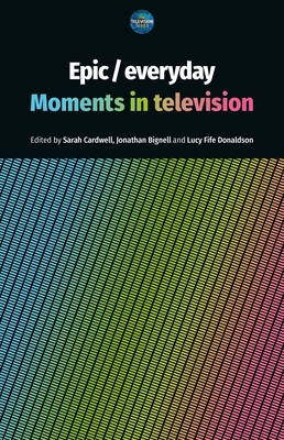Epic / Everyday: Moments in Television Cover Image