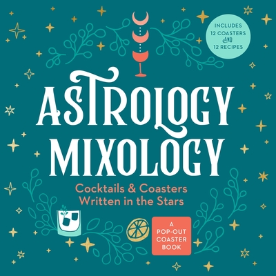 Astrology Mixology: Cocktails and Coasters Written in the Stars