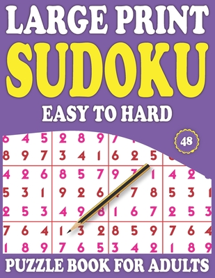 Large Print Sudoku Puzzle Book For Adults: 48: Sudoku Puzzle Game For All The Family-Easy To Hard Sudoku Puzzles- Brain Game For Adults And Gift For S By Prniman Nosiya Publishing Cover Image