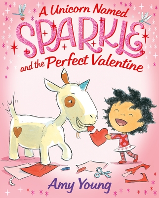 A Unicorn Named Sparkle and the Perfect Valentine By Amy Young, Amy Young (Illustrator) Cover Image