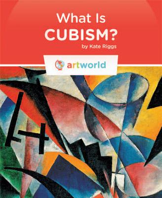 What is Cubism? (Artworld) By Kate Riggs Cover Image