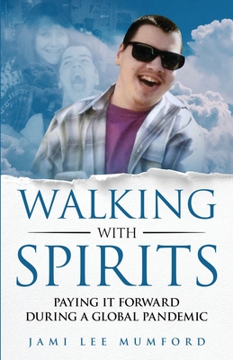 Walking with Spirits: Paying It Forward During a Global Pandemic By Jami Lee Mumford Cover Image