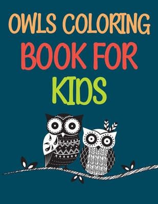 Owls Coloring Book For Kids: Creative Haven Owls Coloring Book By Motaleb Press Cover Image