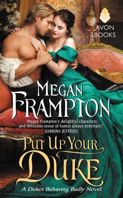 Put Up Your Duke: A Dukes Behaving Badly Novel By Megan Frampton Cover Image