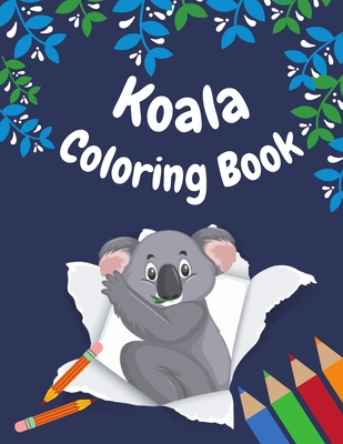 Koala Coloring Book: koala Coloring Pages for kids ages 4-8, Fun Coloring Gifts Book for koala Lovers, Relaxing koala Designs Cover Image