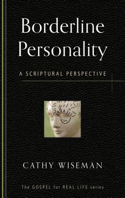 Borderline Personality: A Scriptural Perspective (Gospel for Real Life) Cover Image