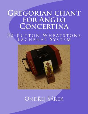 Gregorian chant for Anglo Concertina: 30-Button Wheatstone Lachenal System Cover Image