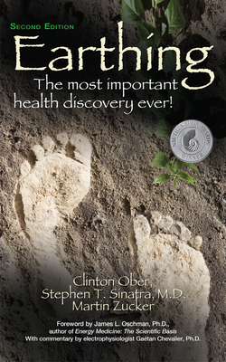 Earthing (2nd Edition): The Most Important Health Discovery Ever! By Clinton Ober, Stephen Sinatra, Martin Zucker Cover Image