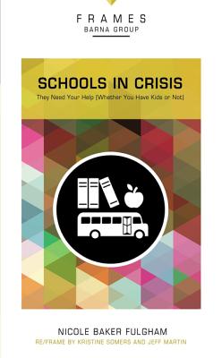 Schools in Crisis, Paperback (Frames Series): They Need Your Help (Whether You Have Kids or Not) Cover Image