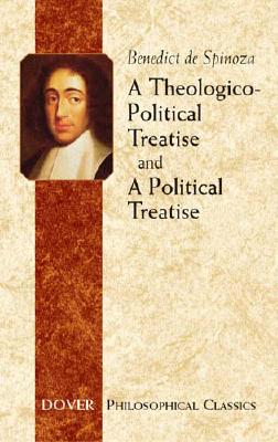 A Theologico-Political Treatise and a Political Treatise (Dover Philosophical Classics) By Benedict De Spinoza, R. H. M. Elwes (Translator), Francesco Cordasco (Other) Cover Image