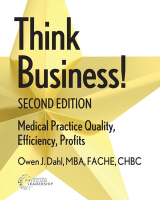 Think Business! Medical Practice Quality, Efficiency, Profits, 2nd Edition Cover Image