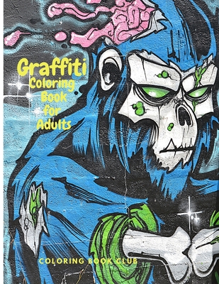 Download Graffiti Coloring Book For Adults Fun Coloring Pages With Graffiti Street Art Such As Drawings Fonts Quotes And More Paperback Eight Cousins Books Falmouth Ma