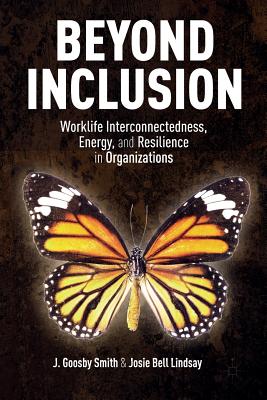Beyond Inclusion: Worklife Interconnectedness, Energy, and Resilience in Organizations Cover Image