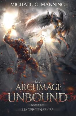 The Archmage Unbound (Mageborn #3) By Michael G. Manning Cover Image