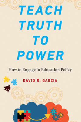 Teach Truth to Power: How to Engage in Education Policy