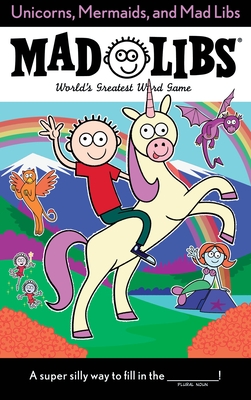 Unicorns, Mermaids, and Mad Libs: World's Greatest Word Game By Billy Merrell Cover Image