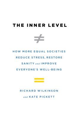 The Inner Level: How More Equal Societies Reduce Stress, Restore Sanity and Improve Everyone's Well-Being By Richard Wilkinson, Kate Pickett Cover Image