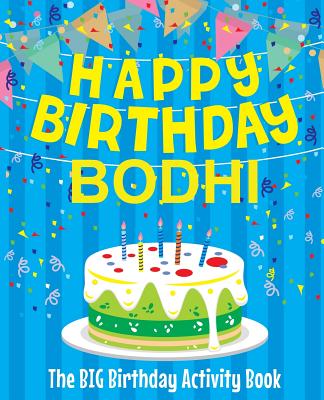 Happy Birthday Bodhi - The Big Birthday Activity Book: Personalized Children's Activity Book