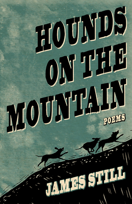 Hounds on the Mountain: Poems By James Still Cover Image