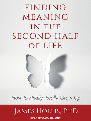 Finding Meaning In The Second Half Of Life How To Finally Really Grow Up Mp3 Cd Foxtale Book Shoppe