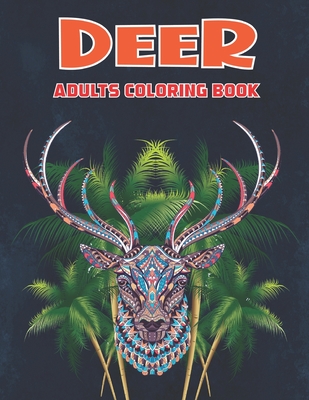Deer Adults Coloring Book: An Adults Deer Stress-relief Coloring Book For Grown-ups Vol-1 By Byron Escobedo Cover Image
